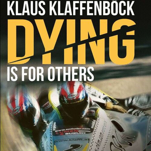 Klaus Klaffenb&ouml;ck: &rdquo;Dying is For Others&rdquo;