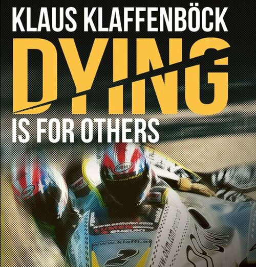 Klaus Klaffenb&ouml;ck: &rdquo;Dying is For Others&rdquo;